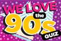 We love the 90s Quiz: all is revealed