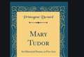 Sorry tale of the author of Mary Tudor 
