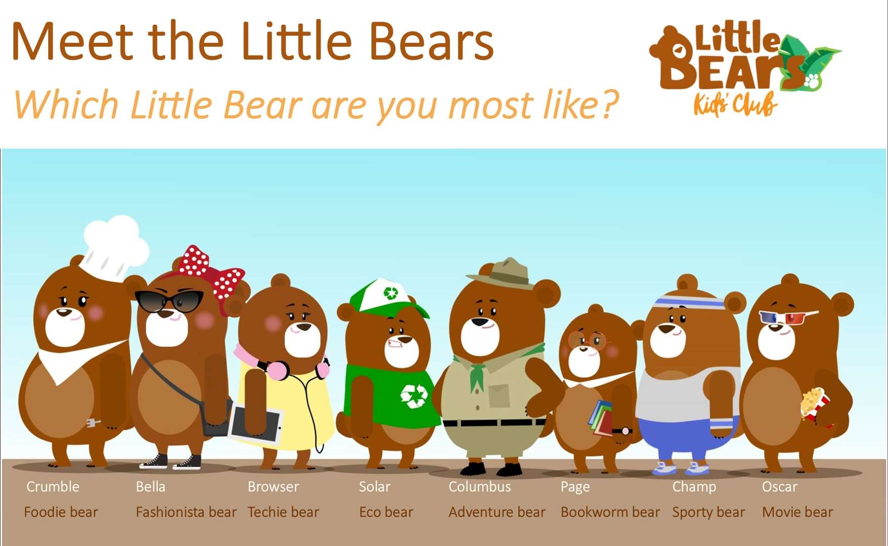 The Little Bears Kids' Club has eight individual bear characters, each one with its own personality.