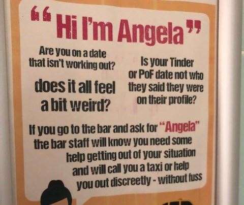 I spotted this warning sign in the gents – it’s a Wetherspoon initiative aimed at supporting customers who feel uneasy about their date. You just approach the bar and say ‘I’m Angela’.