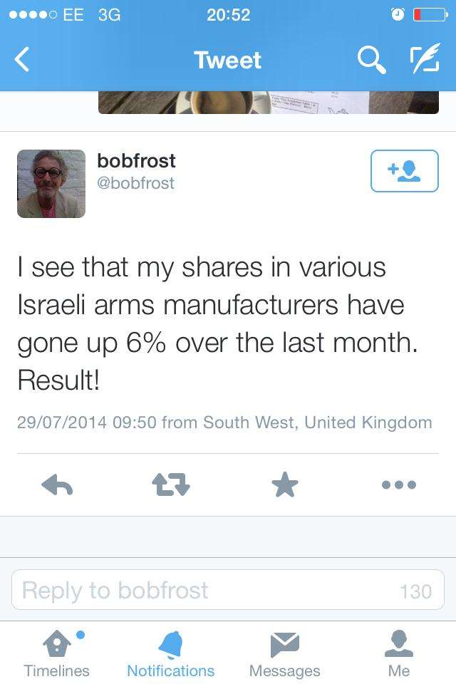Cllr Bob Frost tweets that his shares in Israeli arms manufacturers has gone up by 6% over the last month.