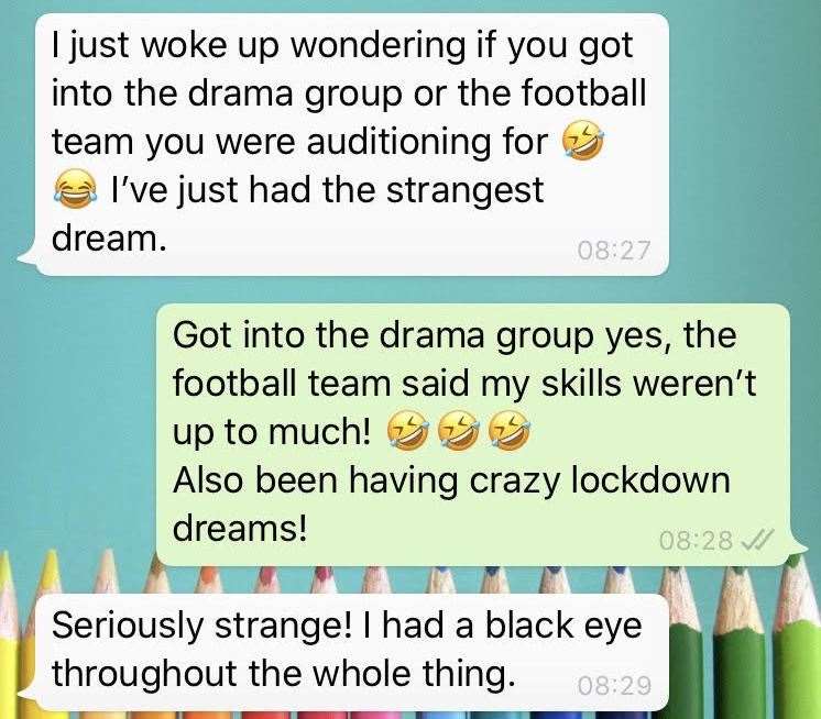 My sister's message to me as lots of us seem to be having weird dreams during lockdown
